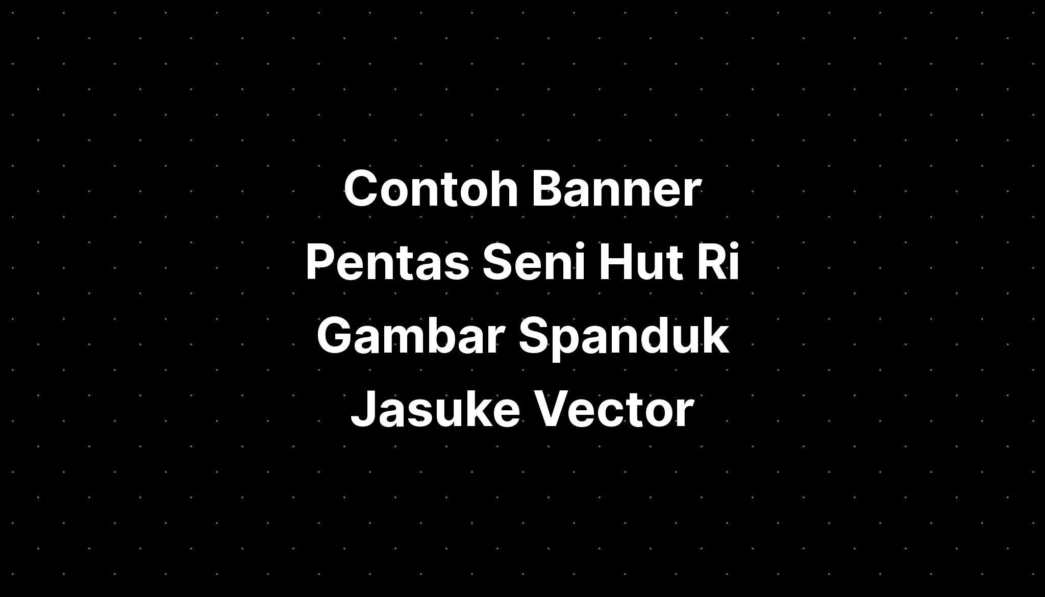 Contoh Banner Pentas Seni Hut Ri Gambar Spanduk Jasuke Vector Imagesee 9984